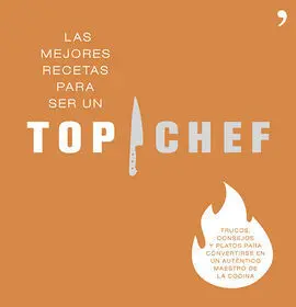 Las Mejores Recetas para Ser un Top Chef