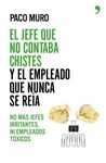 EL JEFE QUE NO CONTABA CHISTES Y EL EMPLEADO QUE NUNCA SE REÍA