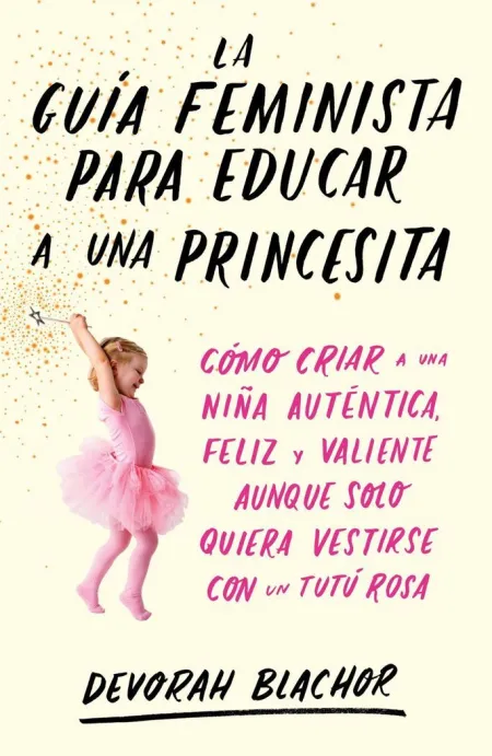 La Guía Feminista para Educar a una Princesita