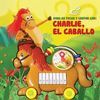 HORA DE TOCAR Y CANTAR CON: CHARLIE, EL CABALLO