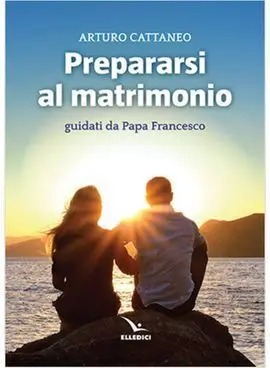 Prepararsi Al Matrimonio Guidati Da Papa Francesco