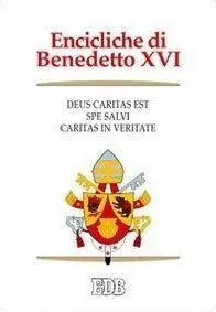 Encicliche Di Benedetto Xvi: Deus Caritas Est-Spe Salvi-Caritas In Veritate
