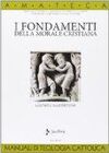 I FONDAMENTI DELLA MORALE CRISTIANA (AMATECA - VOL. 18)