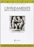 I Fondamenti Della Morale Cristiana (Amateca - Vol. 18)