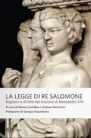 La Legge Di Re Salomone. Ragione e Diritto Nei Discorsi Di Benedetto Xvi