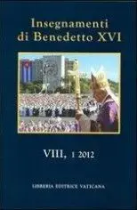 Insegnamenti Di Benedetto Xvi - Tomo 8/1
