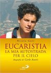 EUCARISTIA. LA MIA AUTOSTRADA PER IL CIELO. BIOGRAFIA DI CARLO ACUTIS
