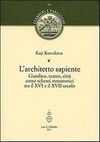 ARCHITETTO SAPIENTE. GIARDINO, TEATRO, CITTA COME SCHEMI MNEMONICI TRA IL XVI E