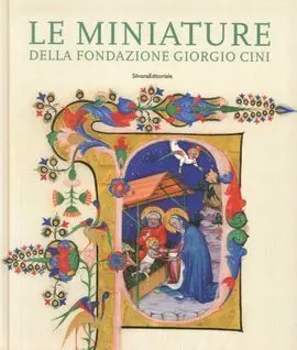 Le Miniature Della Fondazione Giorgio Cini. Pagine Ritagli Manoscritti