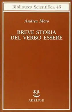 Breve Storia del Verbo Essere. Viaggio Al Centro Della Frase