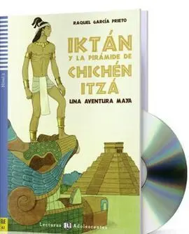 Iktan y la Piramide de Chichen Itza - Lecturas Adolescentes Ele A2