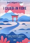 I CILIEGI IN FIORE. RACCONTI E RICORDI SULL'ESPANSIONE DELL'OPUS DEI IN GIAPPONE