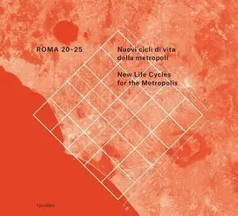 Roma 20-25. Nuovi Cicli Di Vita Della Metropoli. Ediz. Italiana e Inglese
