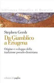 De Giamblico a Eriugena. Origine e Sviluppo Della Tradizione Pseudo-Dionisiana