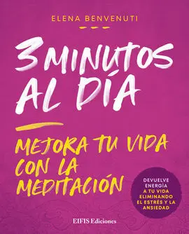 3 Minutos Al Dia: Mejora tu Vida con la Meditacion