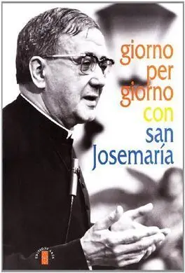 Giorno Per Giorno con San Josemaría. Passi Scelti a Cura Di Michele Dolz