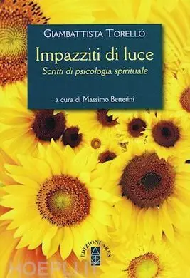 Impazziti Di Luce. Scritti Di Psicologia Spirituale