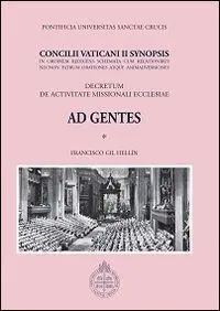 Decretum de Activitate Missionali Ecclesia Ad Gentes. Concilii Vaticani Ii Synopsis