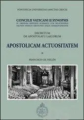 Apostolicam Actuositatem. Decretum de Apostolatu Laicorum. Concilii Vaticani Ii Synopsis