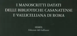 I Manoscritti Datati Delle Biblioteche Casanatense e Vallicelliana Di Roma