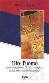 Dire L'uomo. Vol. 2; Dall Immagine Di Dio Alla Somiglianza