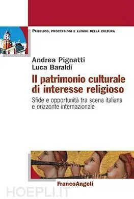 Il Patrimonio Culturale Di Interesse Religioso. Sfide e Opportunità Tra Scena Italiana e Orizzonte Internazionale