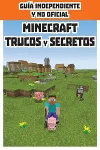 Minecraft. Trucos y Secretos