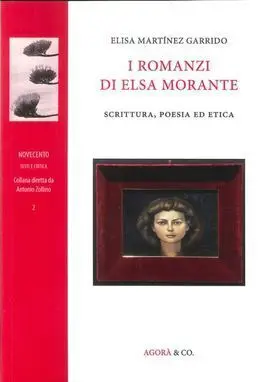 I Romanzi Di Elsa Morante. Scrittura, Poesia Ed Etica