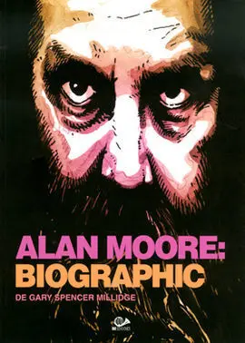 Alan Moore: Biographic
