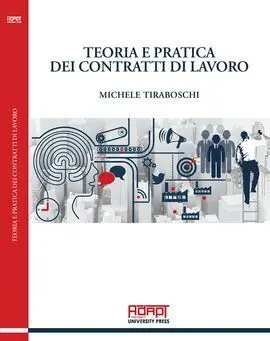 Teoria e Pratica Dei Contratti Di Lavoro. 3ª Ed. 2017