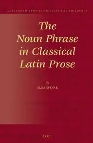 The Noun Phrase In Classical Latin Prose