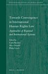 TOWARDS CONVERGENCE IN INTERNATIONAL HUMAN RIGHTS LAW
