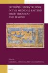 FICTIONAL STORYTELLING IN THE MEDIEVAL EASTERN MEDITERRANEAN AND BEYOND