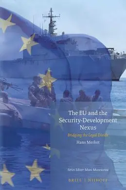 Eu And The Security-Development Nexus, The: Bridging The Legal Divide