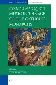 Companion To Music In The Age Of The Catholic Monarchs
