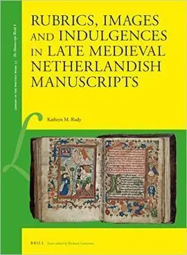 Rubrics Images & Indulgences In Late Medieval Netherlandish Manuscripts