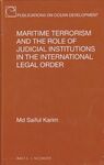 MARITIME TERRORISM AND THE ROLE OF JUDICIAL INSTITUTIONS IN THE INTERNATIONAL LEGAL ORDER