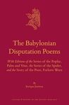 THE BABYLONIAN DISPUTATION POEMS: WITH EDITIONS OF THE SERIES ...
