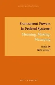 Concurrent Powers In Federal Systems. Meaning, Making, Managing