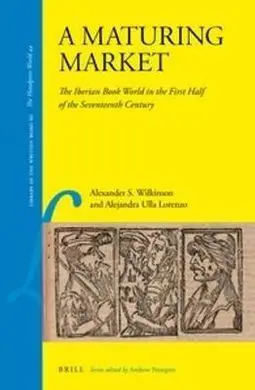 A Maturing Market: The Iberian Book World In The First Half Of The Seventeenth C