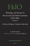THEOLOGY AND SOCIETY IN THE SECOND AND THIRD CENTURIES OF THE HIJRA. VOLUME 2