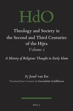 Theology And Society In The Second And Third Centuries Of The Hijra. Volume 2
