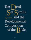 THE DEAD SEA SCROLLS AND THE DEVELOPMENTAL COMPOSITION OF THE BIBLE