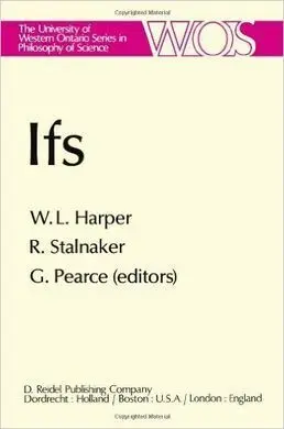 Ifs: Conditionals, Belief, Decision, Chance And Time