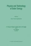 PHYSICS AND TECHNOLOGY OF SOLAR ENERGY. VOLUME 1: SOLAR THERMAL APPLICATIONS