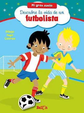 Descubre la Vida de un Futbolista (Mi Gran Sueño)