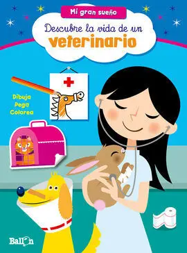 Descubre la Vida de un Veterinario (Mi Gran Sueño)