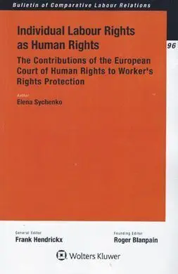 Individual Labour Rights As Human Rights: The Contributions Of The European Court Of Human Rights To Worker's Rights Protection