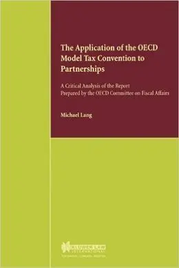 Application Of The Oecd Model Tax Convention To Partnerships. A Critical Analysi