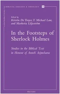 In The Footsteps Of Sherlock Holmes. Studies In The Biblical Text In Honour Of Anneli Aejmelaeus